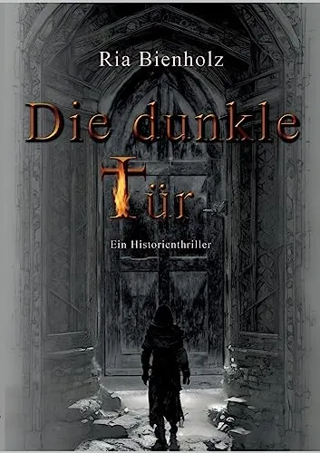 Die dunkle Tür: Ein Historienthriller
