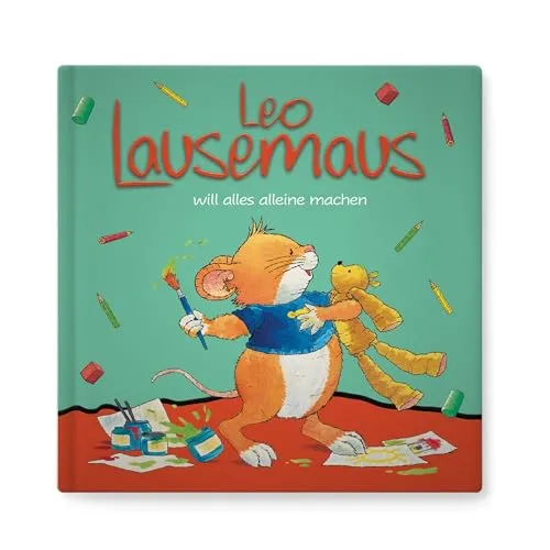 Leo Lausemaus will alles alleine machen – Bilderbuch ab 3 Jahren: Liebevolle Vorlesegeschichte über Selbstständigkeit, Zusammenhalt und das Großwerden