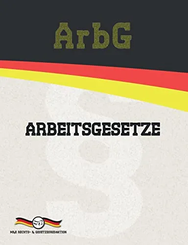 ArbG - Arbeitsgesetze (Aktuelle Gesetzestexte)