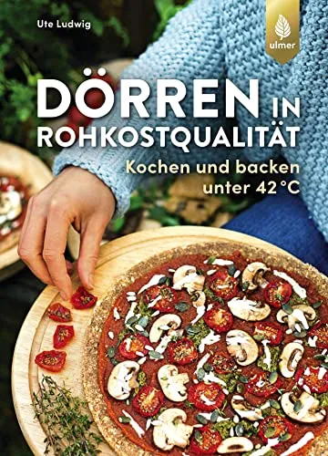 Dörren in Rohkostqualität: Kochen und Backen unter 42 °C - Freizeit, Haus & Garten – Genießen Sie gesunde Snacks mit der Dörrtechnik, die Nährstoffe bewahrt und kreative Küchenerlebnisse ermöglicht.
