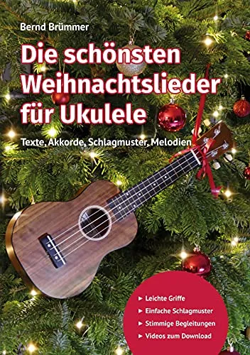 Die schönsten Weihnachtslieder für Ukulele - Noten für Streichinstrumente mit Texten, Akkorden und Schlagmustern für stimmungsvolle Weihnachtsmusik.