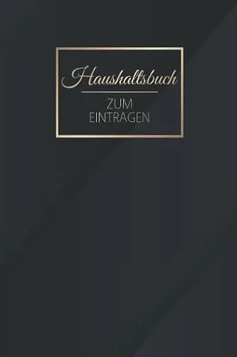 Haushaltsbuch Zum Eintragen: Finanzen organisieren, planen und verwalten