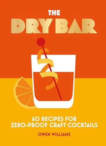 Produktbild The Dry Bar: Over 60 recipes for zero-proof craft cocktails