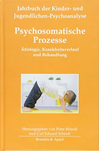 Psychosomatische Prozesse: Ätiologie, Krankheitsverlauf und Behandlung - Fachbuch zur Kinder- und Jugendlichen-Psychoanalyse, bietet umfassende Einblicke in psychosomatische Zusammenhänge und innovative Behandlungsmethoden.