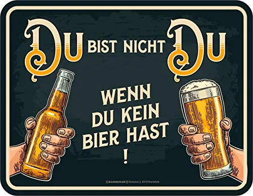 RAHMENLOS Deko Blechschild: Du bist Nicht Du - Wenn du kein Bier hast!