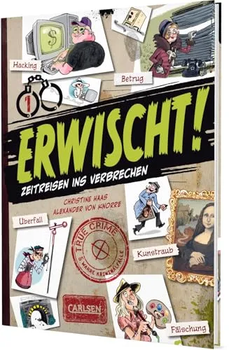 Erwischt!: True crime - Zeitreisen ins Verbrechen | Comic-Sachbuch für Kinder ab 9 Jahren mit 5 wahren Kriminalfällen und viel Sachwissen zu Polizei und Kripo
