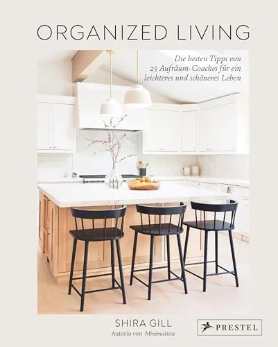 Organized Living: Die besten Tipps von 25 Aufräum-Coaches - Hörbuch mit praktischen Tipps, Checklisten und inspirierenden Fotos für ein einfacheres und schöneres Leben durch effektives Aufräumen.