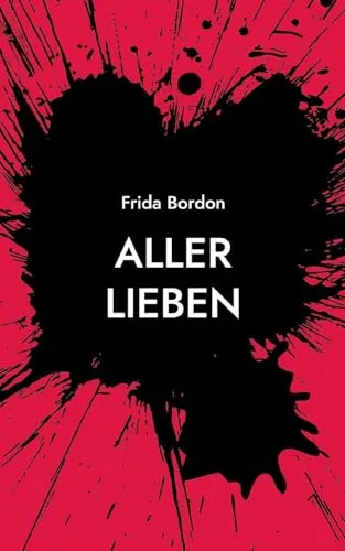 Aller Lieben: Roman