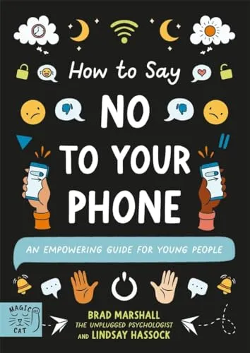 How to Say No to Your Phone: An Empowering Guide for Young People (10 Steps to Change)