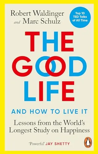 The Good Life: The life-changing bestseller on how to find happiness