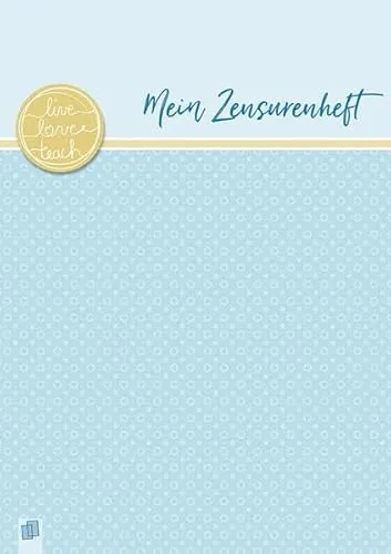 Mein Zensurenheft A4 live – love – teach: Ein A4–Heft mit 20 doppelseitigen, perforierten Blankolisten