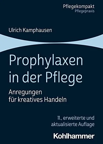 Prophylaxen in der Pflege: Anregungen für kreatives Handeln (Pflegekompakt) - Medizin – Praktischer Leitfaden für innovative Pflegeprophylaxen, fördert kreatives Handeln und verbessert die Patientenversorgung.