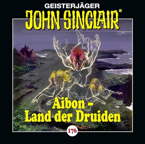 John Sinclair - Folge 176: Aibon - Land der Druiden. Hörspiel. (Geisterjäger John Sinclair, Band 176)