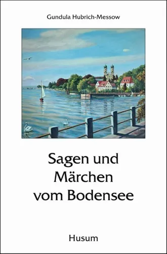 Sagen und Märchen vom Bodensee Gundula Hubrich-Messow