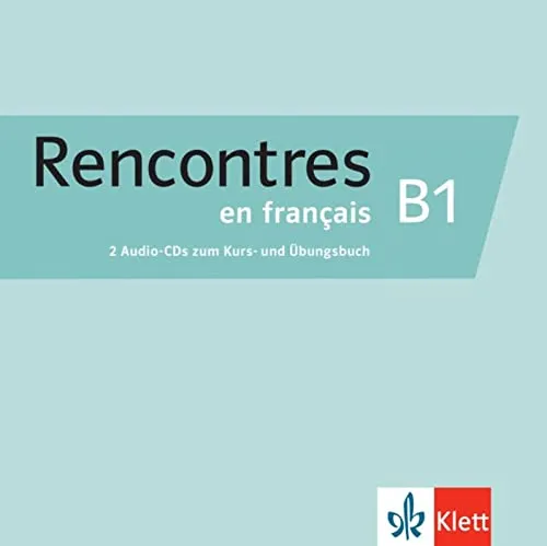 Rencontres en français B1: Französisch für Fortgeschrittene. 2 Audio-CDs