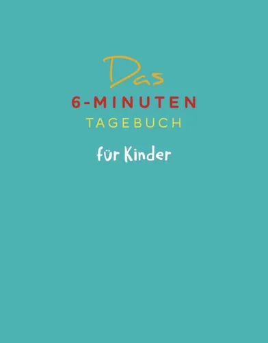 Das 6-Minuten-Tagebuch für Kinder (petrol) von Dominik Spenst - Kinder- und Jugendbuch mit 200 Seiten, fördert Selbstreflexion und Kreativität, ideal für die persönliche Entwicklung von Kindern.