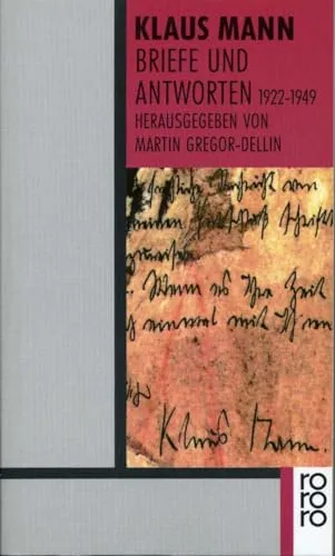 Briefe und Antworten 1922-1949: Mit einem Beitrag von Golo Mann: Erinnerungen an meinen Bruder Klaus