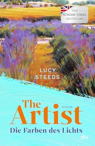 The Artist: Die Farben des Lichts von Lucy Steeds - Fesselnder Roman von Lucy Steeds über die Provence. Erleben Sie eine Geschichte voller Humor und Sinnlichkeit in diesem hochwertigen Hardcover. Perfekt für Literaturfreunde!