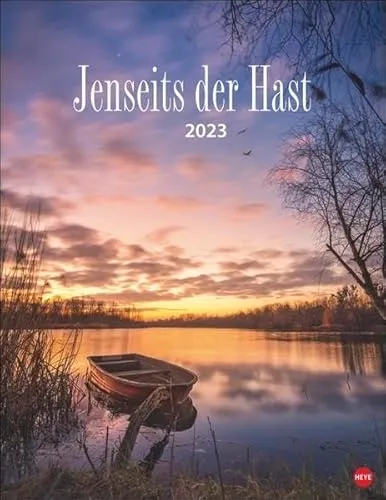 Jenseits der Hast Posterkalender 2023. Entschleunigen mit traumhaften Landschaftsfotos in einem praktischen Wandkalender. Raum für Notizen und schöne Aufnahmen im Fotokalender 2023