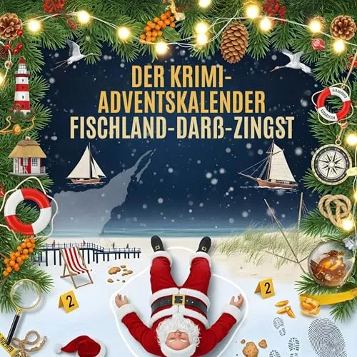Der Krimi-Adventskalender Fischland-Darß-Zingst: Mordsverdächtig in 24 Akten. Ein Fall in deiner Nähe