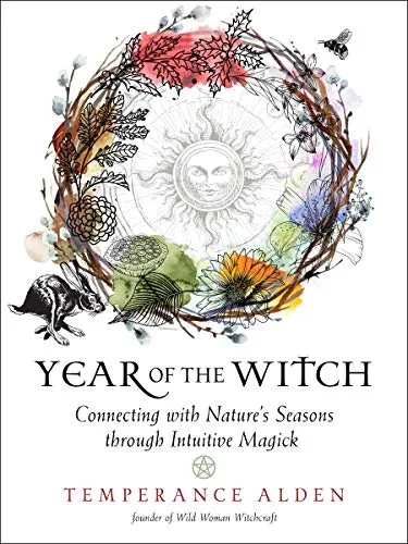 Year of the Witch: Connecting With Nature's Seasons Through Intuitive Magick
