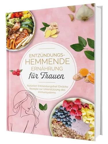 Entzündungsfreie Ernährung für Frauen: Kochbuch mit ehrlichen Rezepten - Entdecken Sie einfache Rezepte für eine ausgewogene Ernährung. Ideal für Frauen, die ihre Ernährung umstellen möchten, um sich besser zu fühlen. Perfekt für die tägliche Küche! Das Kochbuch für bewusste Ernährung.