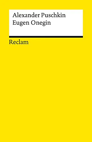 Eugen Onegin: Ein Roman in Versen: Ein Roman in Versen – Puschkin, Alexander – russische Weltliteratur in deutscher Übersetzung