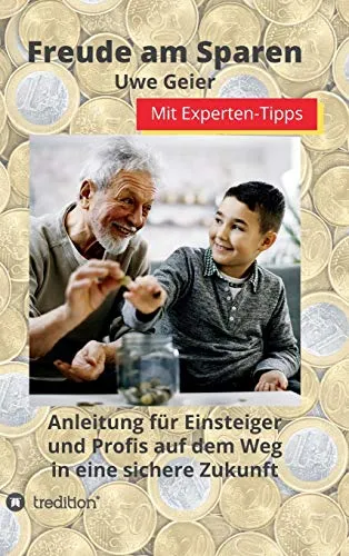 Freude am Sparen: Anleitung für Einsteiger und Profis - Unterhaltungsliteratur, bietet wertvolle Tipps und Strategien für eine sichere finanzielle Zukunft.