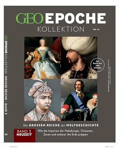 GEO Epoche KOLLEKTION / GEO Epoche KOLLEKTION 24/2021 Die großen Reiche der Weltgeschichte Teil 3 Neuzeit: Das Beste aus GEO EPOCHE