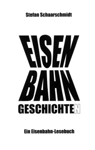 Eisenbahn-Geschichte(n): Ein Eisenbahn-Lesebuch