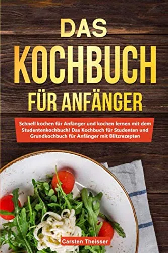 Produktbild Das Kochbuch für Anfänger: Schnell kochen mit Blitzrezepten