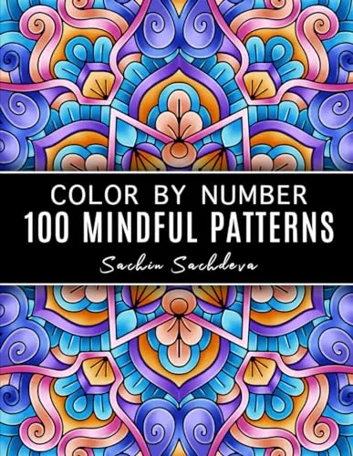 Mindful Patterns: Color by Number Coloring Book for Adults for stress relief and relaxation 100