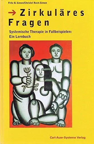 Zirkuläres Fragen. Systemische Therapie in Fallbeispielen: Ein Lernbuch.: Systemische Therapie in Fallbeispielen: Ein Lehrbuch