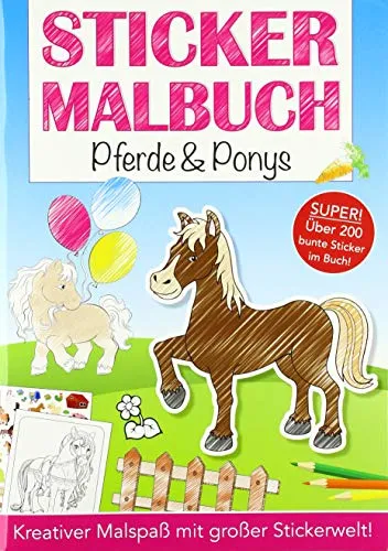 Stickermalbuch: Pferde & Ponys: Kreativer Malspaß mit großer Stickerwelt. Über 200 bunte Sticker im Buch!