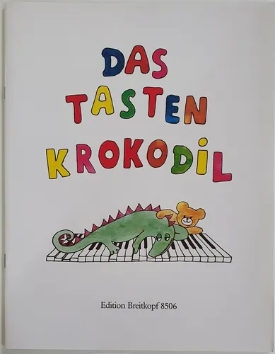 Das Tastenkrokodil: Leichte Klavierstücke für Kinder - Noten & Songbooks mit kindgerechten Klavierstücken, perfekt für den musikalischen Einstieg kleiner Pianisten.