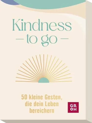 Kindness to go: 50 kleine Gesten, die dein Leben bereichern | Kartenset mit Ideen, um dir & deinen Mitmenschen mit mehr Freundlichkeit und Fürsorge zu begegnen (Affirmationskarten to go)