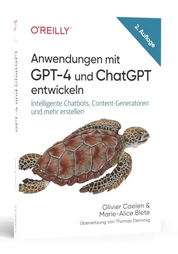Anwendungen mit GPT-4 und ChatGPT entwickeln - Hardware & Technik: Erstellen Sie intelligente Chatbots und Content-Generatoren für innovative Lösungen.