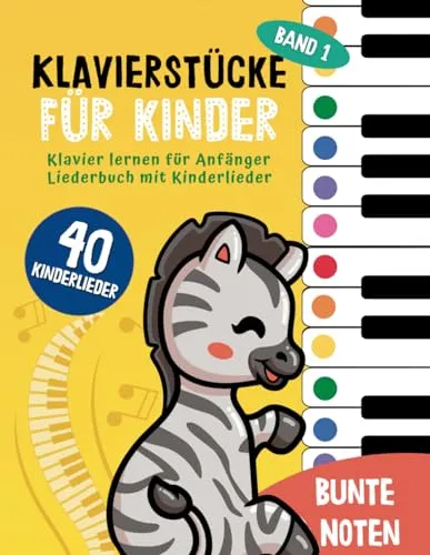 Klavierstücke für Kinder : Klavier lernen für Anfänger und Kinder: Liederbuch mit Kinderlieder, Bunten Noten, Lernhilfen und Notenschablone ( Band 1) (Bunte Noten Klavier, Band 1) 40