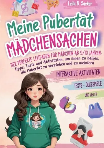 Meine Pubertät - Mädchensachen: Der perfekte Leitfaden für Mädchen ab 9/10 Jahren: Tipps, Tests und Aktivitäten, um ihnen zu helfen, die Pubertät zu verstehen und zu meistern