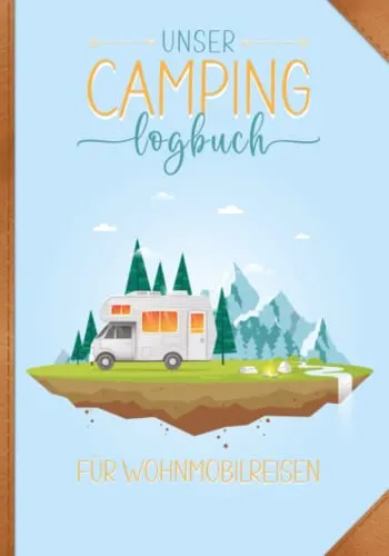 Unser Camping Logbuch für Wohnmobilreisen: ein Reisetagebuch für Camper: Wohnmobil Reisetagebuch | 148 Seiten | liebevoll gestaltet von Campern für Camper | 17,78 x 25,4 cm