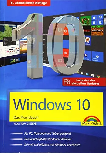 Windows 10 Praxisbuch inkl. der aktuellen Updates: Für PC, Notebook und Tablet geeignet. Die neue Oberfläche mit Maus und Tastatur optimal nutzen. Schnell und effizient mit Windows 10 arbeiten