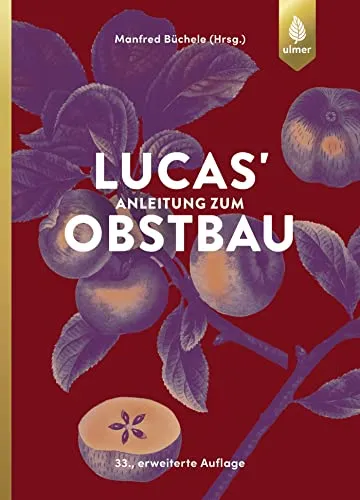 Lucas' Anleitung zum Obstbau - Umfassender Ratgeber für den Obstbau, ideal für Hobbygärtner und Naturfreunde, um erfolgreich Obst zu pflanzen und zu pflegen.