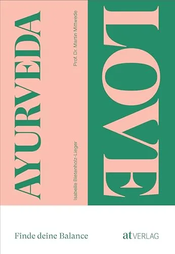 Ayurveda Love: Finde deine Balance - Naturmedizin & Alternative Heilmethoden, entdecke dein inneres Gleichgewicht durch die Weisheiten des Ayurveda.