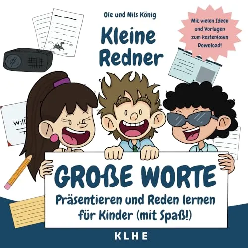 Kleine Redner, große Worte: Präsentieren und Reden lernen für Kinder - Präsentationsbuch für Kinder, das spielerisch die Kunst des Redens vermittelt und das Selbstbewusstsein stärkt.