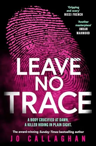 Leave No Trace: The new thriller from the author of BBC 2's Between the Covers pick In the Blink of an Eye
