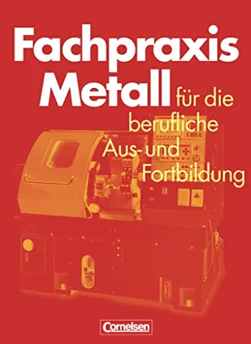 Fachpraxis Metall - Schulbuch für die berufliche Aus- und Fortbildung - Hörbuch zur Fachpraxis Metall, ideal für Auszubildende und Fortbildungsteilnehmer, fördert praxisnahe Kenntnisse und Fähigkeiten.