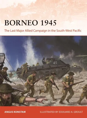 Produktbild Borneo 1945: The Last Major Allied Campaign in the South-West Pacific