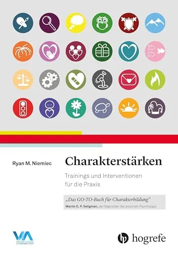 Charakterstärken: Trainings und Interventionen für die Praxis - Medizin: Praktische Trainings zur Förderung von Charakterstärken für eine bessere psychische Gesundheit.