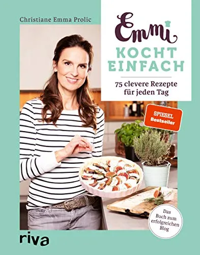 Emmi kocht einfach: 75 clevere Rezepte für jeden Tag - Kochbuch mit 75 einfachen Rezepten für jeden Tag, inspiriert vom beliebten Blog emmikochteinfach.de. Ideal für Kochliebhaber und Anfänger!