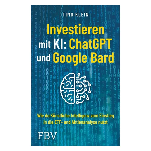 Finanzbuch Investieren mit KI: ChatGPT und Google Bard (Deutsch, Timo Klein, 2023) (38957917)